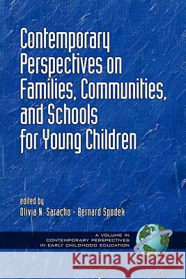 Contemporary Perspectives on Families, Communities, and Schools for Young Children (PB) Saracho, Olivia Natividad 9781593111854 Information Age Publishing