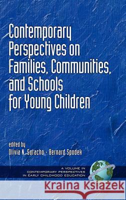 Contemporary Perspectives on Families, Communities, and Schools for Young Children (Hc) Saracho, Olivia Natividad 9781593111861 Information Age Publishing