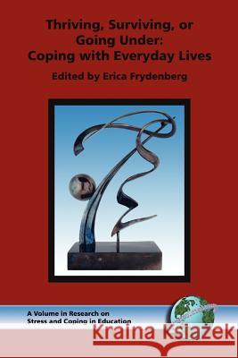 Thriving, Surviving, or Going Under: Coping with Everyday Lives (PB) Frydenberg, Erica 9781593111953 Information Age Publishing