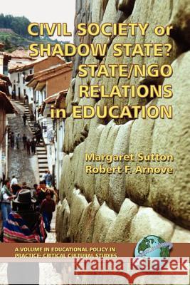 Civil Society or Shadow State? State/Ngo Relations in Education (PB) Arnove, Robert F. 9781593112011 Information Age Publishing