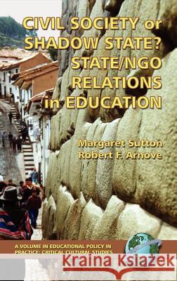 Civil Society or Shadow State? State/Ngo Relations in Education (Hc) Arnove, Robert F. 9781593112028 Information Age Publishing