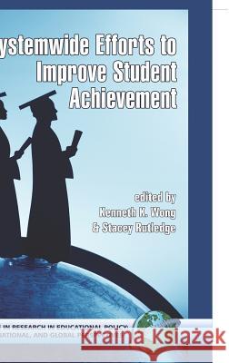 System-Wide Efforts to Improve Student Achievement (Hc) Wong, Kenneth K. 9781593112257