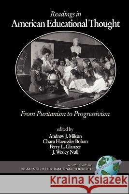 Readings in American Educational Thought: From Puritanism to Progressivism (PB) Milson, Andrew J. 9781593112530