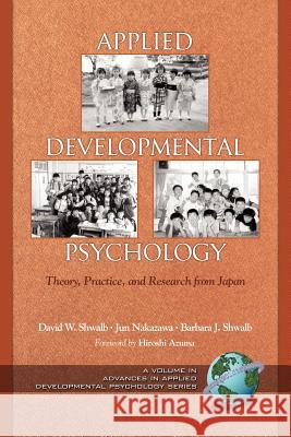 Applied Developmental Psychology: Theory, Practice, and Research from Japan (PB) Shwalb, David W. 9781593112622 Information Age Publishing