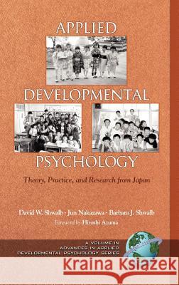 Applied Developmental Psychology: Theory, Practice, and Research from Japan (Hc) Shwalb, David W. 9781593112639 Information Age Publishing