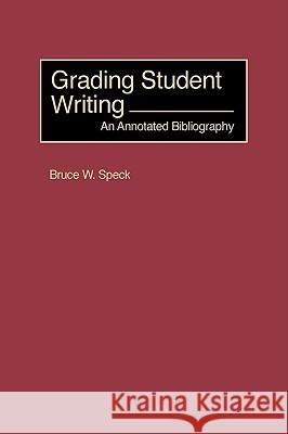 Grading Student Writing Speck, Bruce W. 9781593112820 Information Age Publishing