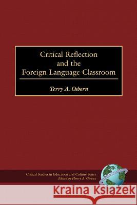 Critical Refelction and the Foreign Language Classroom (PB) Osborn, Terry a. 9781593113131 Information Age Publishing