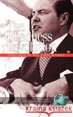 The Blindness Revolution: Jernigan in His Own Words (Hc) Omvig, Jim H. 9781593113315 Information Age Publishing