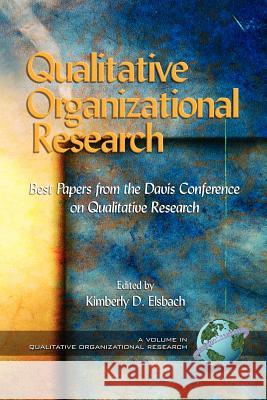 Qualitative Organizational Research: Best Papers from the Davis Conference on Qualitative Research (PB) Elsbach, Kimberly D. 9781593113322 Information Age Publishing