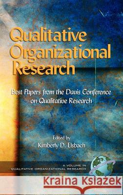 Qualitative Organizational Research: Best Papers from the Davis Conference on Qualitative Research (Hc) Elsbach, Kimberly D. 9781593113339 Information Age Publishing