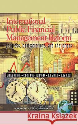 International Public Financial Management Reform: Progress, Contradictions, and Challenges (Hc) Guthrie, James 9781593113452