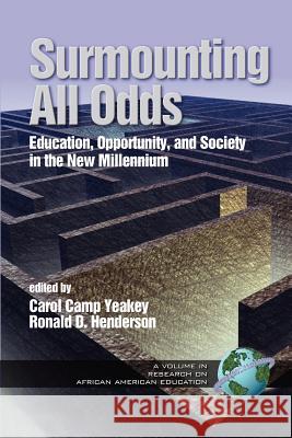 Surmounting All Odds: Education, Opportunity, and Society in the New Millennium (PB Vol2) Yeakey, Carol Camp 9781593113469 Information Age Publishing