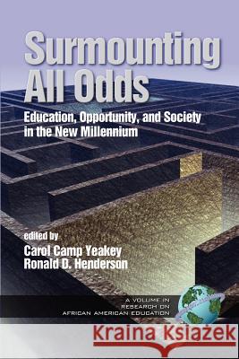 Surmounting All Odds: Education, Opportunity, and Society in the New Millennium (PB Vol2) Yeakey, Carol Camp 9781593113469