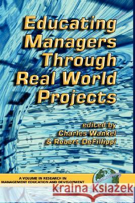 Educating Managers Through Real World Projects (Hc) Wankel, Charles 9781593113711