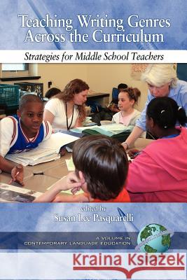 Teaching Writing Genres Across the Curriculum: Strategies for Middle School Teachers (PB) Pasquarelli, Susan Lee 9781593114213 Information Age Publishing