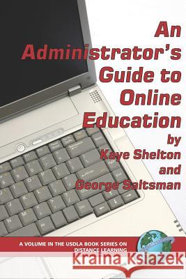 An Administrator's Guide to Online Education (PB) Shelton, Virginia Kaye 9781593114244 Information Age Publishing