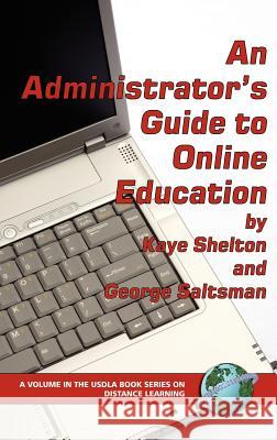 An Administrator's Guide to Online Learning (Hc) Shelton, Virginia Kaye 9781593114251 Information Age Publishing