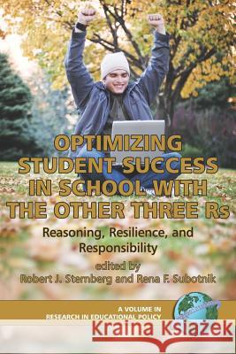 Optimizing Student Success in School with the Other Three RS: Reasoning, Resilience, and Responsibility (PB) Sternberg, Robert J. 9781593114305