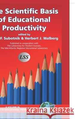 The Scientific Basis of Educational Productivity (Hc) Subotnik, Rena F. 9781593114503