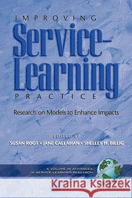 Improving Service-Learning Practice: Research on Models to Enhance Impacts (PB) Root, Susan 9781593114572 Information Age Publishing