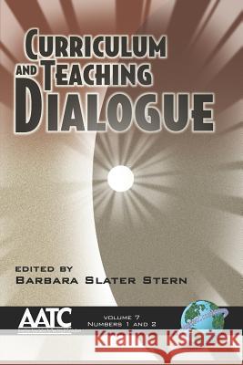 Curriculum and Teaching Dialogue Vol 7 1&2 (PB) Stern, Barbara Slater 9781593114596