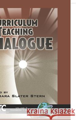 Curriculum and Teaching Dialogue Vol 7 1&2 (HC) Stern, Barbara Slater 9781593114602 Information Age Publishing