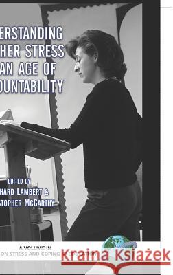 Understanding Teacher Stress in an Age of Accountability (Hc) Lambert, Richard 9781593114749 Information Age Publishing