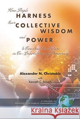 How People Harness Their Collective Wisdom and Power (PB) Christakis, Alexander N. 9781593114817 Information Age Publishing