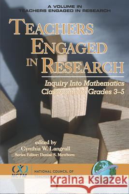 Teachers Engaged in Research: Inquiry in Mathematics Classrooms, Grades 3-5 (PB) Langrall, Cynthia W. 9781593114978 Information Age Publishing