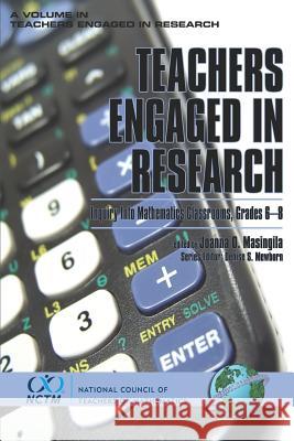 Teachers Engaged in Research: Inquiry in Mathematics Classrooms, Grades 6-8 (PB) Masingila, Joanna O. 9781593114992 Information Age Publishing