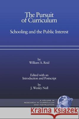 The Pursuit of Curriculum: Schooling and the Public Interest (PB) Reid, William Arbuckle 9781593115074