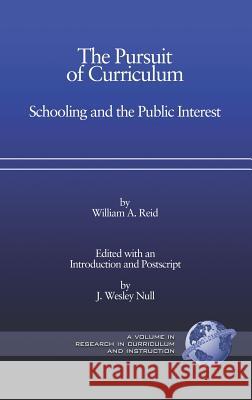 The Pursuit of Curriculum: Schooling and the Public Interest (Hc) Reid, William Arbuckle 9781593115081 Information Age Publishing