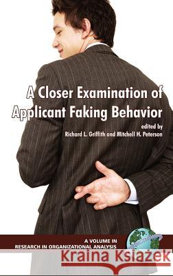 A Closer Examination of Applicant Faking Behavior (Hc) Svyantek, Daniel 9781593115142