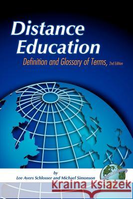 Distance Education: Definitions Glossary of Terms (Second Edition) (PB) Schlosser, Lee Ayers 9781593115159 Iap - Information Age Pub. Inc.