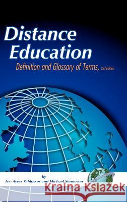 Distance Educaiton: Definition and Glossary of Terms (Second Edition) (Hc) Schlosser, Lee Ayers 9781593115166 Iap - Information Age Pub. Inc.