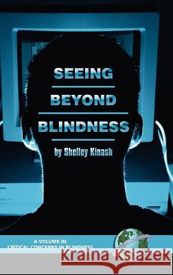 Seeing Beyond Blindness Shelley Kinash 9781593115227 Information Age Publishing