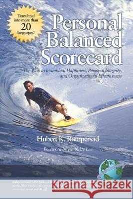 Personal Balanced Scorecard: The Way to Individual Happiness, Personal Integrity, and Organizational Effectiveness (PB) Rampersad, Hubert K. 9781593115319 Information Age Publishing