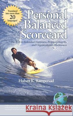 Personal Balanced Scorecard: The Way to Individual Happiness, Personal Integrity, and Organizational Effectiveness (Hc) Rampersad, Hubert K. 9781593115326 Information Age Publishing