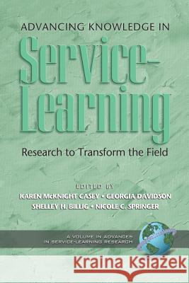 Advancing Knowledge in Service-Learning: Research to Transform the Field (PB) Casey, Karen McKnight 9781593115685 Information Age Publishing