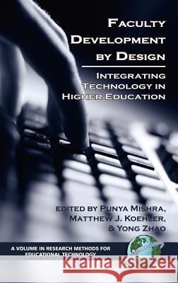 Faculty Development by Design: Integrating Technology in Higher Education (Hc) Mishra, Punya 9781593115838