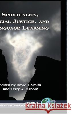 Spirituality, Social Justice, and Language Learning (Hc) Smith, Daivd I. 9781593116002 Information Age Publishing