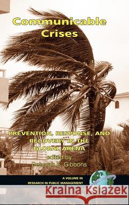 Communicable Crises: Prevention, Response, and Recovery in the Global Arena (Hc) Gibbons, Deborah E. 9781593116088 Information Age Publishing