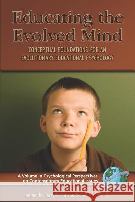 Educating the Evolved Mind: Conceptual Foundations for an Evolutionary Educational Psychology (PB) Carlson, Jerry S. 9781593116118