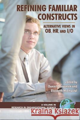 Refining Familiar Constructs: Alternative Views in OB, HR, and I/O (PB) Svyantek, Daniel J. 9781593116194