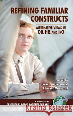 Refining Familiar Constructs: Alternative Views in OB, HR, and I/O (Hc) Svyantek, Daniel J. 9781593116200