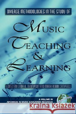 Diverse Methodologies in the Study of Music Teaching and Learning (PB) Thompson, Linda K. 9781593116293 Information Age Publishing