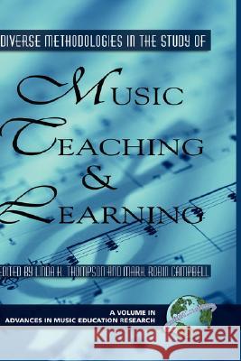 Diverse Methodologies in the Study of Music Teaching and Learning (Hc) Thompson, Linda K. 9781593116309 INFORMATION AGE PUBLISHING