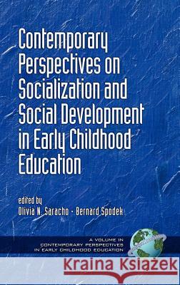 Contemporary Perspectives on Socialization and Social Development in Early Childhood Education (Hc) Saracho, Olivia N. 9781593116347 Information Age Publishing