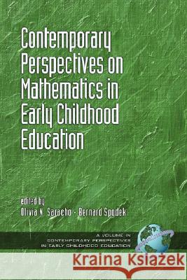 Contemporary Perspectiveson Mathematics in Early Childhood Education (PB) Saracho, Olivia N. 9781593116378 Information Age Publishing