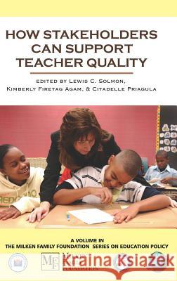 How Stakeholders Can Support Teacher Quality (Hc) Solmon, Lewis C. 9781593116750 Information Age Publishing